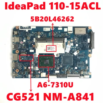 FRU:5B20L46262 Placa de baza Pentru Lenovo IdeaPad 110-15ACL Laptop Placa de baza CG521 NM-A841 Cu AMD A6-7310U DDR3 100% Test de Lucru