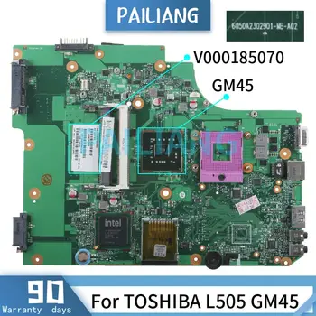 PAILIANG Laptop placa de baza Pentru TOSHIBA L505 GM45 Placa de baza V000185070 6050A2302901 DDR3 tesed
